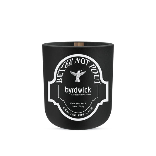 BETTER NOT POUT - 100% Soy Wax Candle